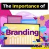 L’importance du branding : 3 raisons majeures